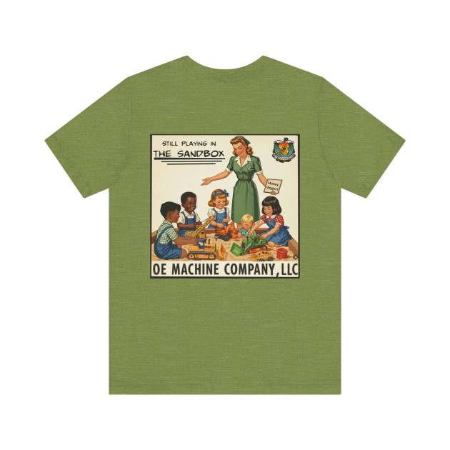 Still Playin' in the Sandbox, OE Machine Co. Short Sleeve Tee